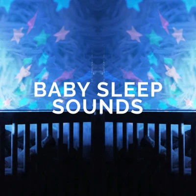 Baby Sleep Sounds/Baby Music Center/Lullaby Babies18 Bedtime Baby Nursery Rhymes to Drift Off Sleep