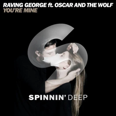 Raving George/Oscar and the Wolf/DJ ANTONIO/AsteroYoure Mine (DJ Antonio & Astero Remix)