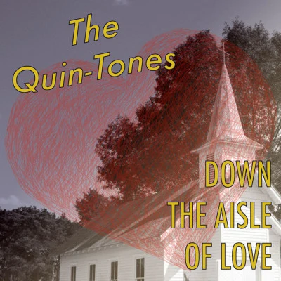 The Quin-TonesDown the Aisle of Love