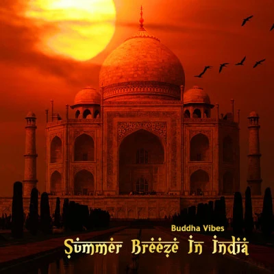 Buddha VibesSummer Breeze in India (India Meets Ibiza Mix)