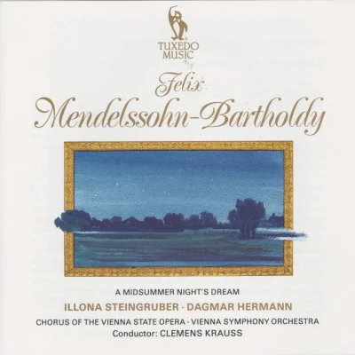 Illona Steingruber/Chorus of the Vienna State Opera/Felix Mendelssohn/Clemens Krauss/Wiener Symphoniker/Dagmar HermannMendelssohn: A Midsummer Nights Dream, Op. 61