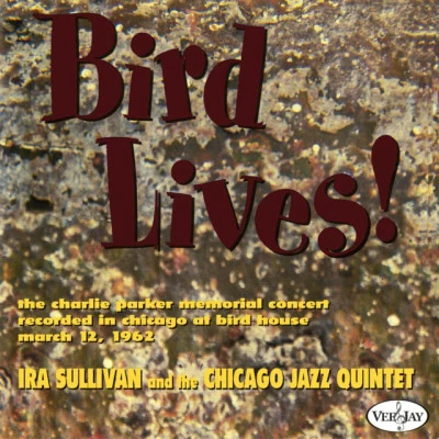 The Chicago Jazz Quintet/Ira SullivanBird Lives! (Live At The Birdhouse, Chicago, IL1962)