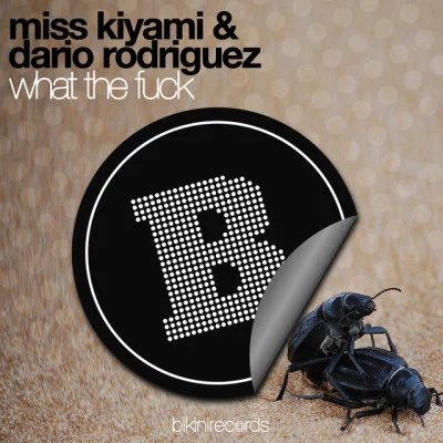 Miss KiyamiDario RodriguezWhat the **** (David Puentez Remix)