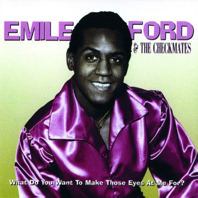 Emile Ford & The CheckmatesWhat Do You Want to Make Those Eyes at Me For (Original Recording Remastered)