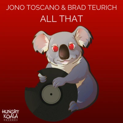 Brad TeurichJono ToscanoAll That (Original Mix)