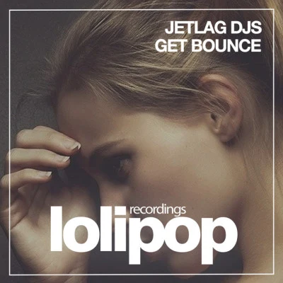 Jetlag DJsGet Bounce (Original Mix)