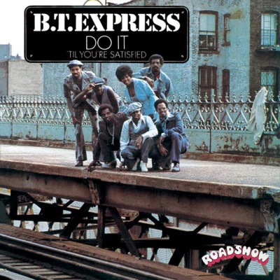 B.T. ExpressDoes It Feel (Good to You)