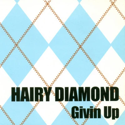 Hairy DiamondGivin Up (Radio Edit)