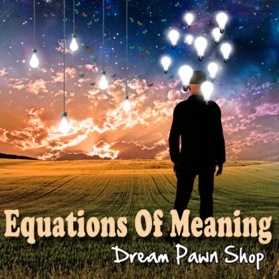 Dream Pawn Shop/Shima PremalEquations Of Meaning