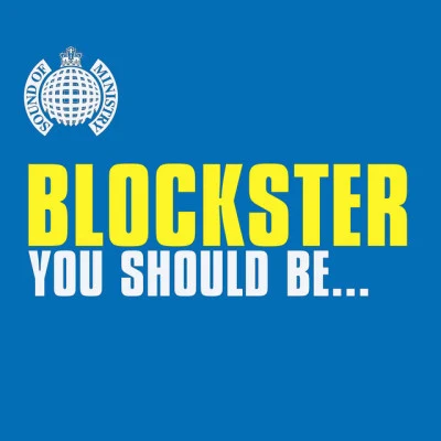 BlocksterYou Should Be... (Mega Mix Version)