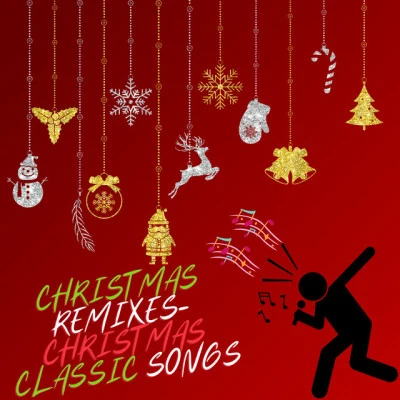 Love to Sing/The Cranberry Singers/Mistletoe SingersChristmas Remixes (Christmas Classic Songs)