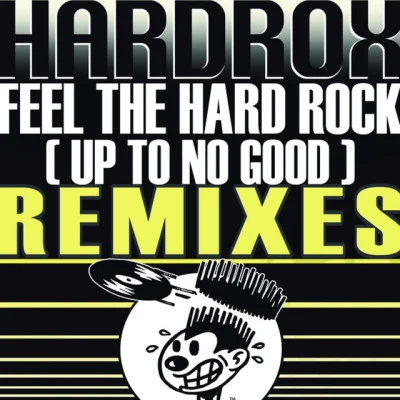 HardroxFeel the Hard Rock (Up to No Good) [Heiko & Maiko Extended Vocal Mix]