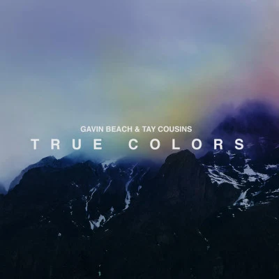 Tay Cousins/Gavin BeachTrue Colors