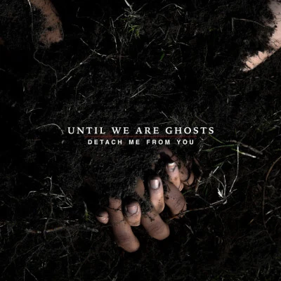 Until We Are Ghosts