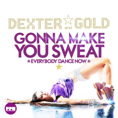 Dexter & Goldgonna make you sweat (ever body dance now) (G! mix)