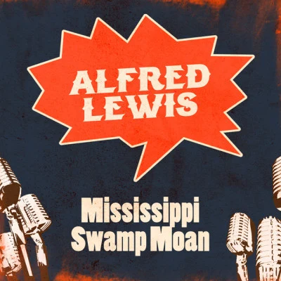 Alfred LewisMississippi Swamp Moan