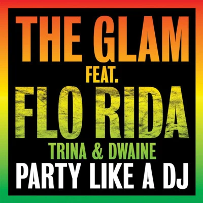 The GlamDwaineTrinaFlo RidaParty Like A DJ (Radio Killer Mix)