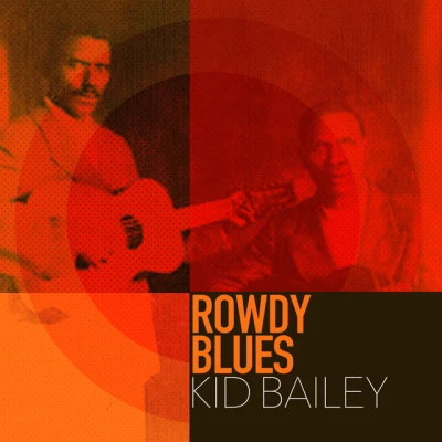 Kid BaileyRowdy Blues