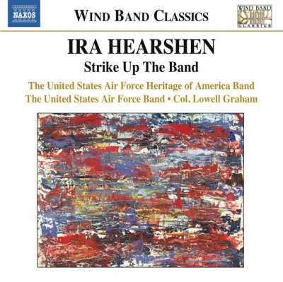 Lowell Graham/United States Air Force Heritage of America Band/United States Air Force BandHEARSHEN, I.: Strike up the BandSymphony on Themes by John Philip Sousa (United States Air Force Heritage of America Band, L. Graham)