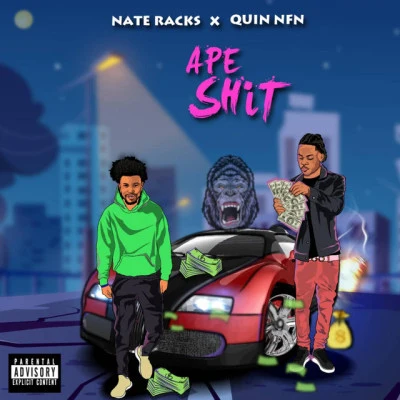 Nate Racks/Quin NFNApe Shit (feat. Quin NFN)