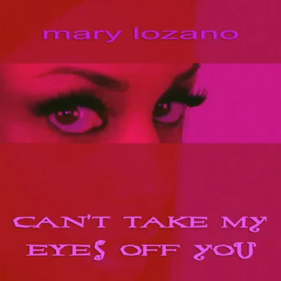 Mary LozanoCan't Take My Eyes Off You 2012 (Oscar Salguero Edit)