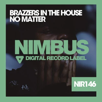 Brazzers In The HouseNo Matter (Original Mix)