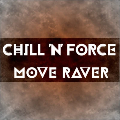 Chill ´n´ ForceMove Raver