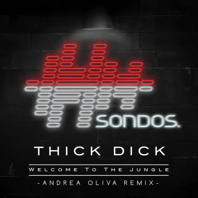 Thick DickAndrea OlivaWelcome To The Jungle (Andrea Oliva Remix)