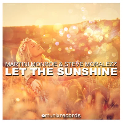 Martini MonroeSteve MoralezzLet the Sunshine (K'n't Remix)