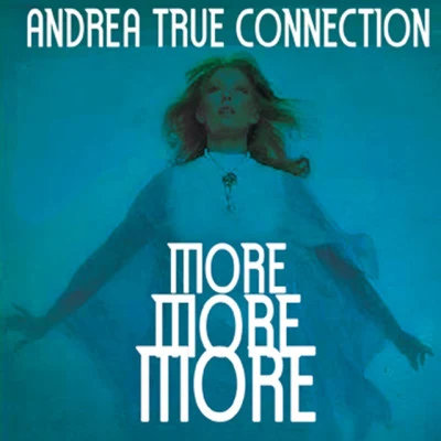 Andrea True ConnectionMore, More, More (Chemical Groove Mix)