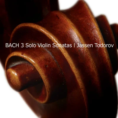 Jassen Todorov/Johann Sebastian BachThree Solo Violin Partitas