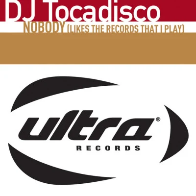 DJ TocadiscoNobody (Likes The Record That I Play)