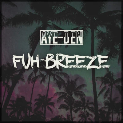 Aye-DenFuh-Breeze