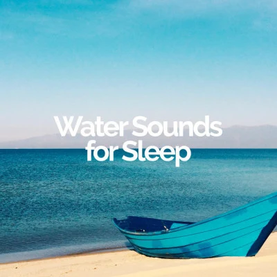 Water Sounds for Sleep/The Relaxing Sounds of Water/Wave Sound GroupA Powerful Ocean