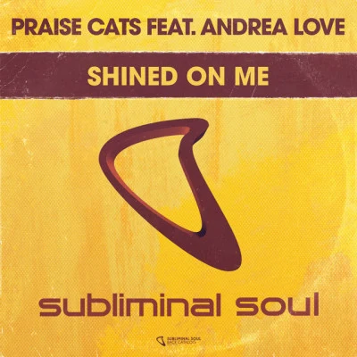 Praise CatsAndrea LoveShined On Me (Bini & Martini Re-Vocal Mix)