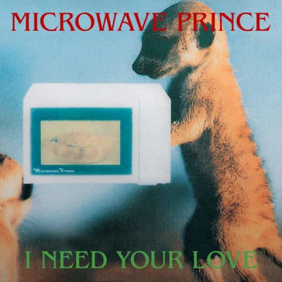 Microwave PrinceI need your Love