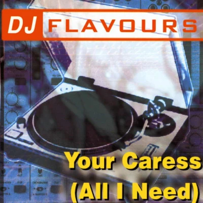 DJ FlavoursYour Caress (All I Need)