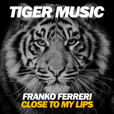 Franko FerreriClose to My Lips (Original Mix)