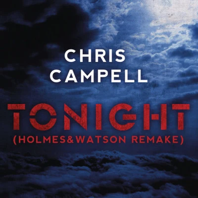 Chris CampellTonight (Holmes & Watson Remix)