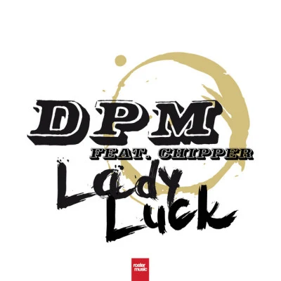 D.P.M.ChipperLady Luck