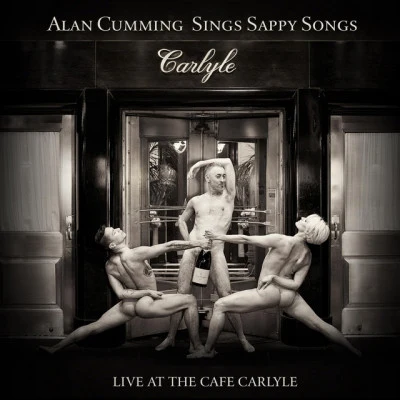 Alan CummingAlan Cumming Sings Sappy Songs: Live at the Cafe Carlyle