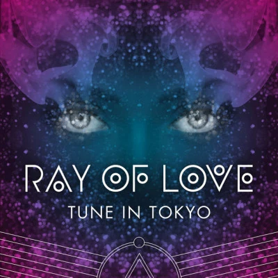 Tune In TokyoRay Of Love (Denzal Park Remix)