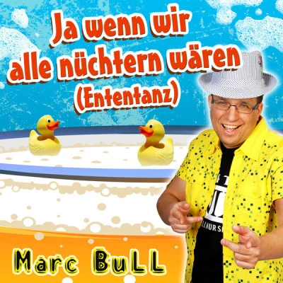 Marc BullJa wenn wir alle nüchtern wären (Ententanz) (Party Mix)