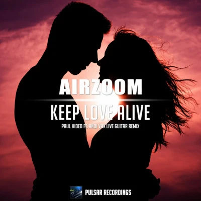 AirzoomKeep Love Alive (Paul Hided ft. Andi Vax Live Guitar Remix)