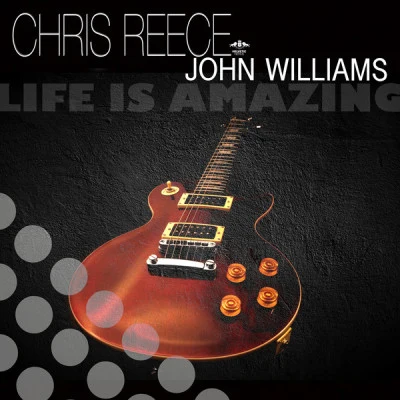 Chris Reece & John Williamslife is amazing