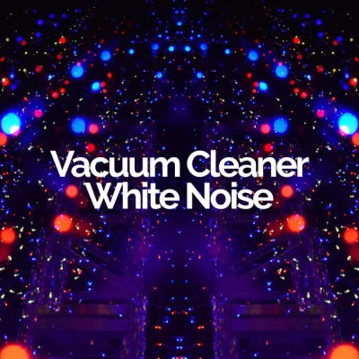 Vacuum Cleaner White Noise