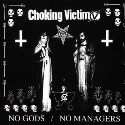 Choking VictimNo GodsNo Managers