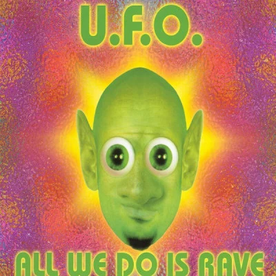 U.F.O.All We Do Is Rave (Radio Edit)