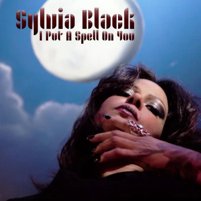 Sylvia BlackI Put A Spell On You