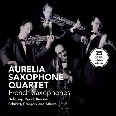 Aurelia Saxophone QuartetFlorent SchmittQuatuor pour saxophones, Op. 102: I. Avec une sage décision